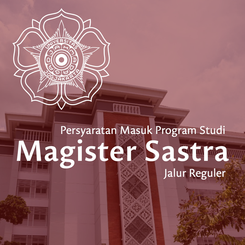 Persyaratan Masuk Magister Sastra Ugm Jalur Reguler Magister Sastra